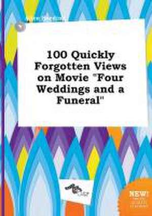 100 Quickly Forgotten Views on Movie Four Weddings and a Funeral de Alice Seeding