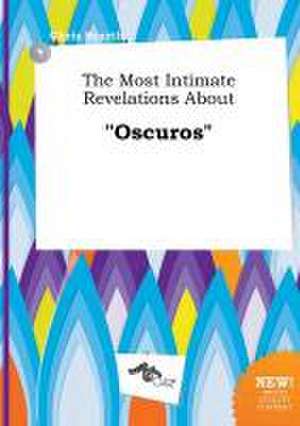 The Most Intimate Revelations about Oscuros de Chris Scarth