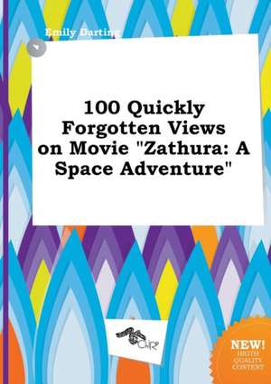 100 Quickly Forgotten Views on Movie Zathura: A Space Adventure de Emily Darting