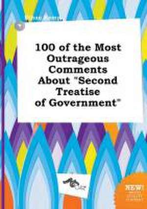 100 of the Most Outrageous Comments about Second Treatise of Government de Ethan Kemp