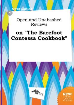 Open and Unabashed Reviews on the Barefoot Contessa Cookbook de Owen Darting