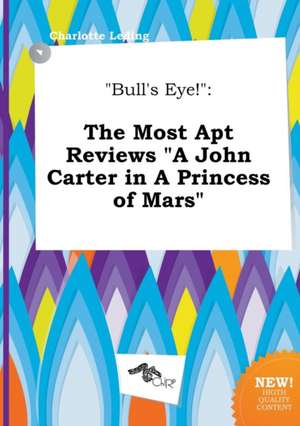 Bull's Eye!: The Most Apt Reviews a John Carter in a Princess of Mars de Charlotte Leding