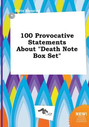 100 Provocative Statements about Death Note Box Set de Chris Bressing