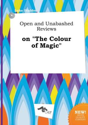 Open and Unabashed Reviews on the Colour of Magic de Luke Stubbs