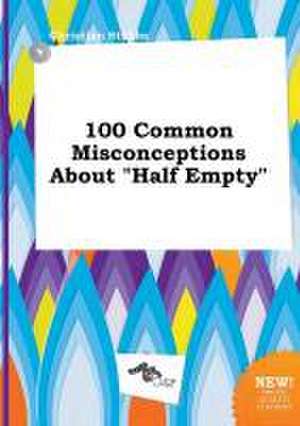 100 Common Misconceptions about Half Empty de Christian Stubbs