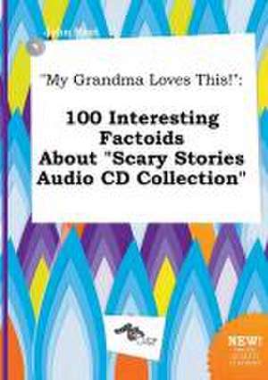 My Grandma Loves This!: 100 Interesting Factoids about Scary Stories Audio CD Collection de John Root