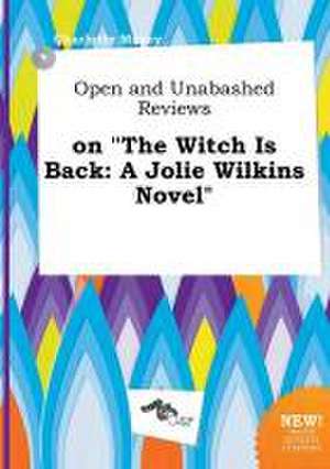 Open and Unabashed Reviews on the Witch Is Back: A Jolie Wilkins Novel de Charlotte Maxey