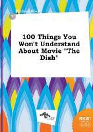 100 Things You Won't Understand about Movie the Dish de Michael Ging