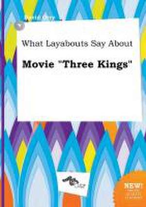 What Layabouts Say about Movie Three Kings de David Orry