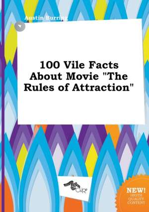 100 Vile Facts about Movie the Rules of Attraction de Austin Burring