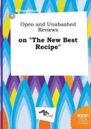 Open and Unabashed Reviews on the New Best Recipe de William Masey