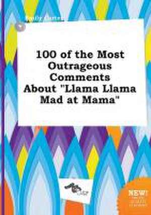 100 of the Most Outrageous Comments about Llama Llama Mad at Mama de Emily Carter