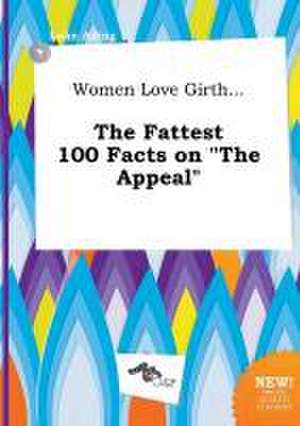 Women Love Girth... the Fattest 100 Facts on the Appeal de Luke Ading