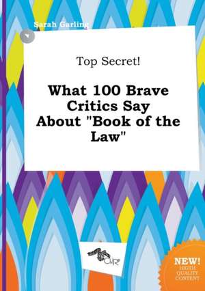 Top Secret! What 100 Brave Critics Say about Book of the Law de Sarah Garling