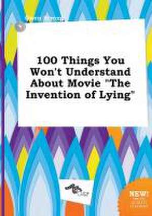 100 Things You Won't Understand about Movie the Invention of Lying de Owen Strong