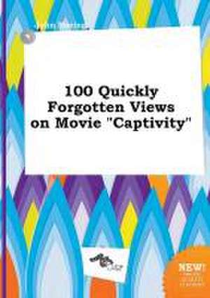 100 Quickly Forgotten Views on Movie Captivity de John Boeing