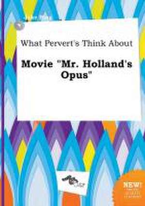 What Pervert's Think about Movie Mr. Holland's Opus de Jake Bing