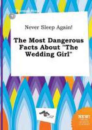 Never Sleep Again! the Most Dangerous Facts about the Wedding Girl de Thomas Bing