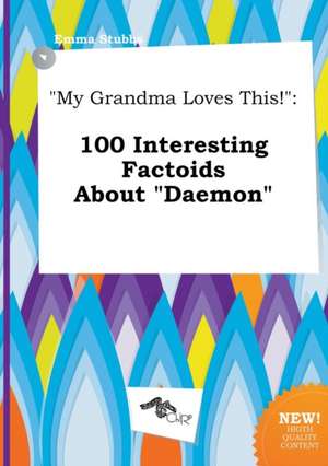 My Grandma Loves This!: 100 Interesting Factoids about Daemon de Emma Stubbs