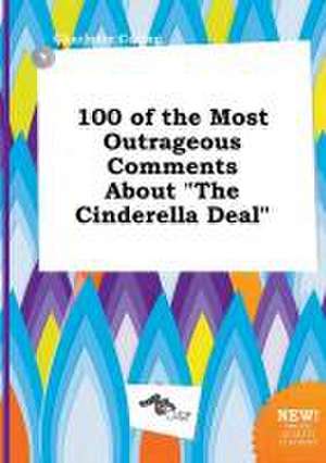 100 of the Most Outrageous Comments about the Cinderella Deal de Charlotte Coring