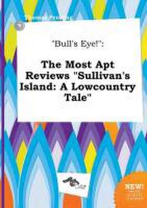 Bull's Eye!: The Most Apt Reviews Sullivan's Island: A Lowcountry Tale de Thomas Penning