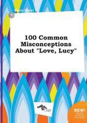 100 Common Misconceptions about Love, Lucy de Chris Blunt