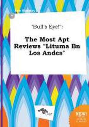 Bull's Eye!: The Most Apt Reviews Lituma En Los Andes de Leo Hannay