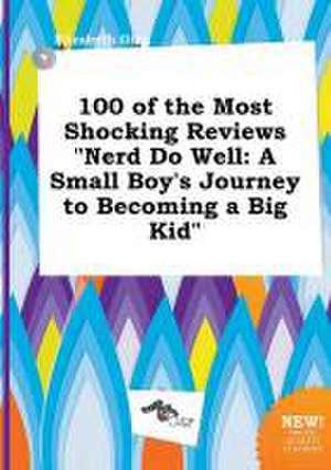 100 of the Most Shocking Reviews Nerd Do Well: A Small Boy's Journey to Becoming a Big Kid de Elizabeth Ging