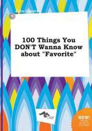 100 Things You Don't Wanna Know about Favorite de John Capper