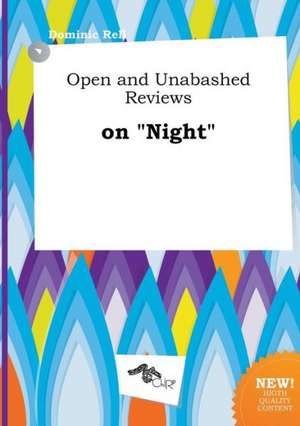 Open and Unabashed Reviews on Night de Dominic Rell