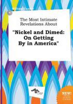 The Most Intimate Revelations about Nickel and Dimed: On Getting by in America de William Capper