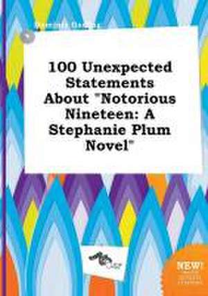 100 Unexpected Statements about Notorious Nineteen: A Stephanie Plum Novel de Dominic Garling