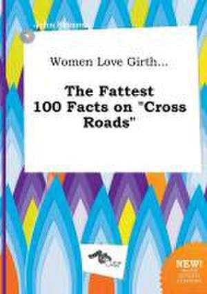 Women Love Girth... the Fattest 100 Facts on Cross Roads de John Skinner