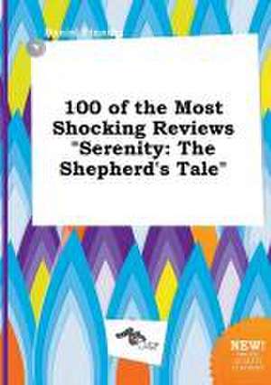 100 of the Most Shocking Reviews Serenity: The Shepherd's Tale de Daniel Finning