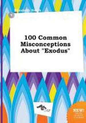 100 Common Misconceptions about Exodus de Elizabeth Brock