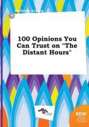 100 Opinions You Can Trust on the Distant Hours de Anthony Anning