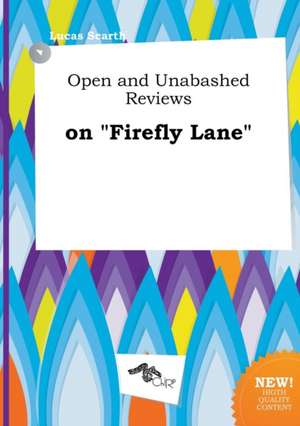 Open and Unabashed Reviews on Firefly Lane de Lucas Scarth