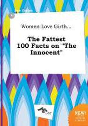 Women Love Girth... the Fattest 100 Facts on the Innocent de Leo Carter