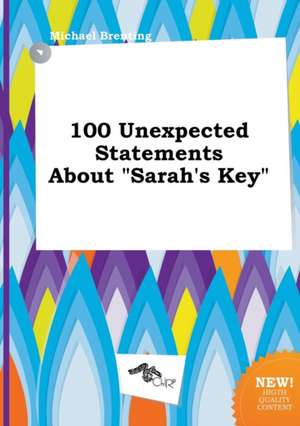 100 Unexpected Statements about Sarah's Key de Michael Brenting