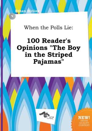 When the Polls Lie: 100 Reader's Opinions the Boy in the Striped Pajamas de Ethan Birling