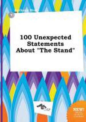 100 Unexpected Statements about the Stand de Anthony Bing