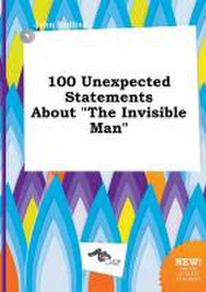 100 Unexpected Statements about the Invisible Man de John Eadling