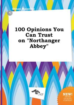 100 Opinions You Can Trust on Northanger Abbey de Ethan Manning