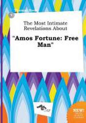 The Most Intimate Revelations about Amos Fortune: Free Man de Thomas Hook