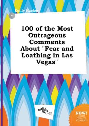 100 of the Most Outrageous Comments about Fear and Loathing in Las Vegas de Emily Hacker