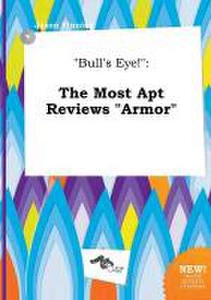 Bull's Eye!: The Most Apt Reviews Armor de Jason Finning