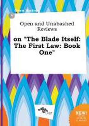 Open and Unabashed Reviews on the Blade Itself: The First Law: Book One de Owen Harfoot