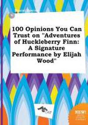 100 Opinions You Can Trust on Adventures of Huckleberry Finn: A Signature Performance by Elijah Wood de Daniel Boeing