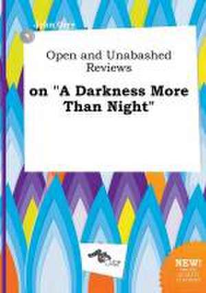 Open and Unabashed Reviews on a Darkness More Than Night de John Orry