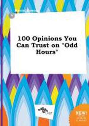 100 Opinions You Can Trust on Odd Hours de Daniel Boeing